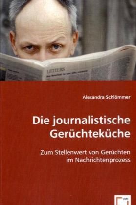 Produktbild: Schl&ouml;mmer, A: Die journalistische Ger&uuml;chtek&uuml;che