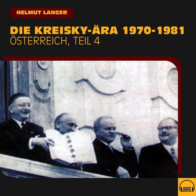 Produktbild: Die Kreisky-&Auml;ra 1970-1981 (&Ouml;sterreich - Teil 4)