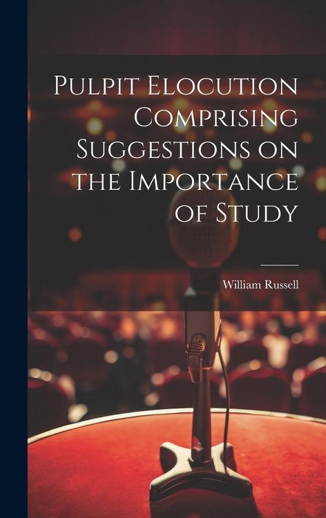 Produktbild: Pulpit Elocution Comprising Suggestions on the Importance of Study