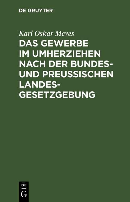 Produktbild: Das Gewerbe im Umherziehen nach der Bundes- und preu&szlig;ischen Landes-Gesetzgebung