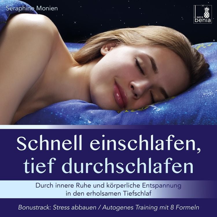 Produktbild: Schnell einschlafen, tief durchschlafen - Durch innere Ruhe und k&ouml;rperliche Entspannung in den erholsamen Tiefschlaf / inkl. Autogenes Training zum Stress-Abbauen