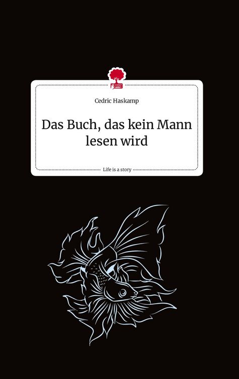 Produktbild: Das Buch, das kein Mann lesen wird. Life is a Story - story.one