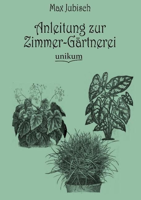 Produktbild: Jubisch, M: Anleitung zur Zimmer-G&auml;rtnerei