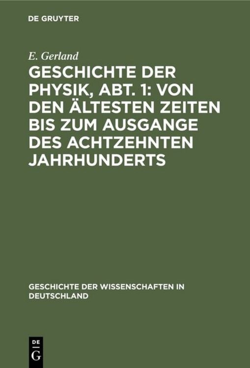 Produktbild: Geschichte der Physik, Abt. 1: Von den &auml;ltesten Zeiten bis zum Ausgange des achtzehnten Jahrhunderts