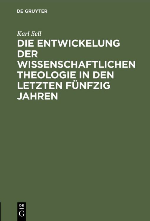 Produktbild: Die Entwickelung der wissenschaftlichen Theologie in den letzten f&uuml;nfzig Jahren