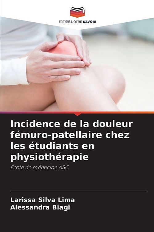 Produktbild: Incidence de la douleur f&eacute;muro-patellaire chez les &eacute;tudiants en physioth&eacute;rapie