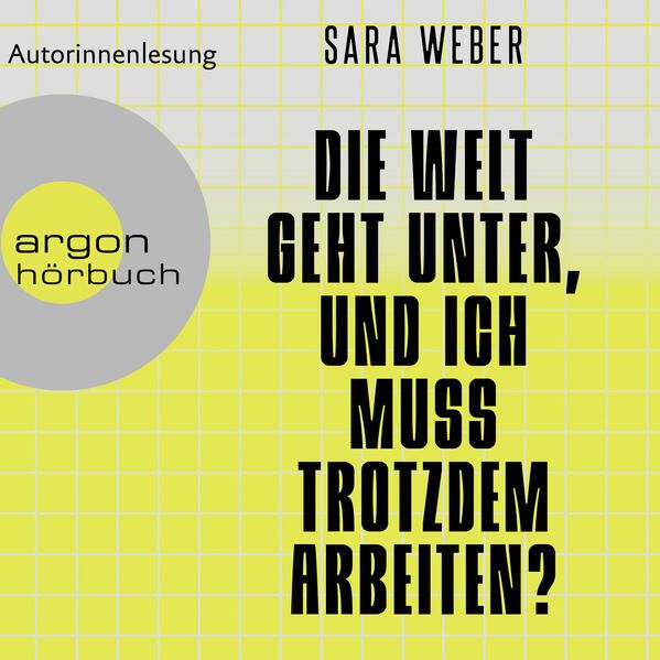 Produktbild: Die Welt geht unter, und ich muss trotzdem arbeiten?