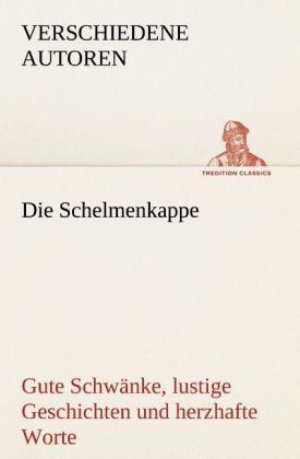Produktbild: Die Schelmenkappe. Gute Schw&auml;nke, lustige Geschichten und herzhafte Worte