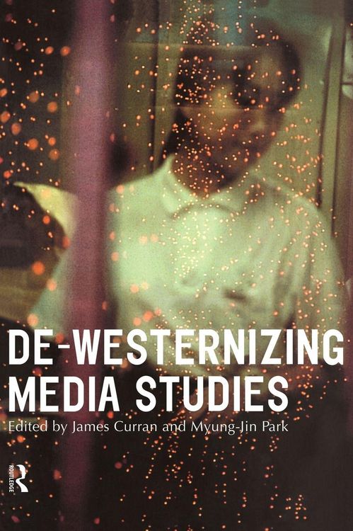 Produktbild: De-Westernizing Media Studies