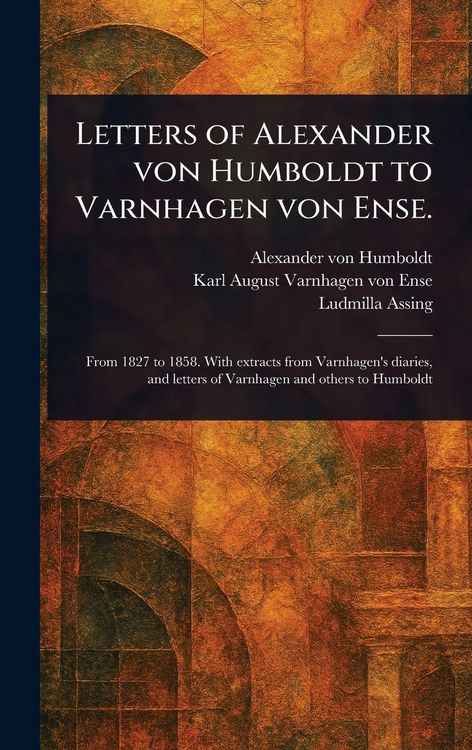 Produktbild: Letters of Alexander Von Humboldt to Varnhagen Von Ense.