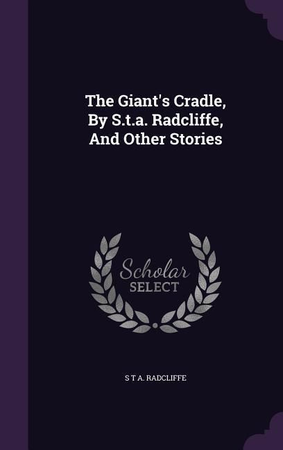 Produktbild: The Giant's Cradle, By S.t.a. Radcliffe, And Other Stories
