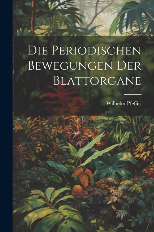 Produktbild: Die Periodischen Bewegungen der Blattorgane