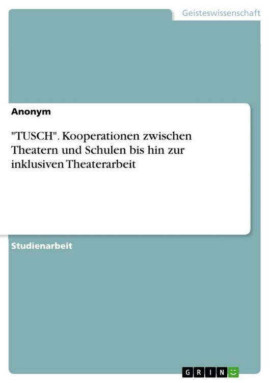 Produktbild: "TUSCH". Kooperationen zwischen Theatern und Schulen bis hin zur inklusiven Theaterarbeit