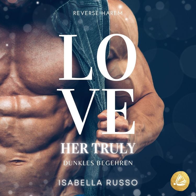 Produktbild: Love Her Truly (Reverse Harem): Dunkles Begehren