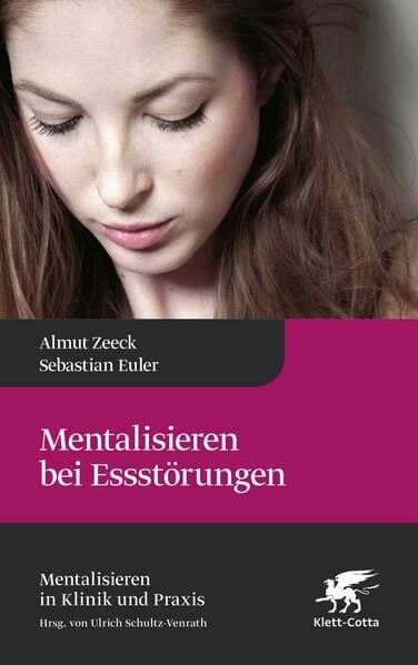 Produktbild: Mentalisieren bei Essst&ouml;rungen (Mentalisieren in Klinik und Praxis, Bd. 8)