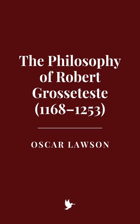 Produktbild: The Philosophy of Robert Grosseteste (1168-1253)