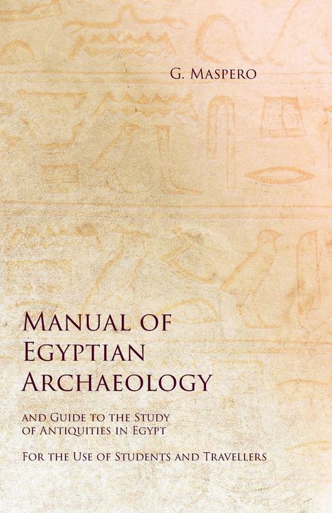 Produktbild: Manual of Egyptian Archaeology and Guide to the Study of Antiquities in Egypt - For the Use of Students and Travellers