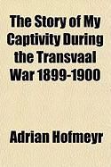 Produktbild: The Story of My Captivity During the Transvaal War 1899-1900