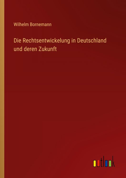 Produktbild: Die Rechtsentwickelung in Deutschland und deren Zukunft