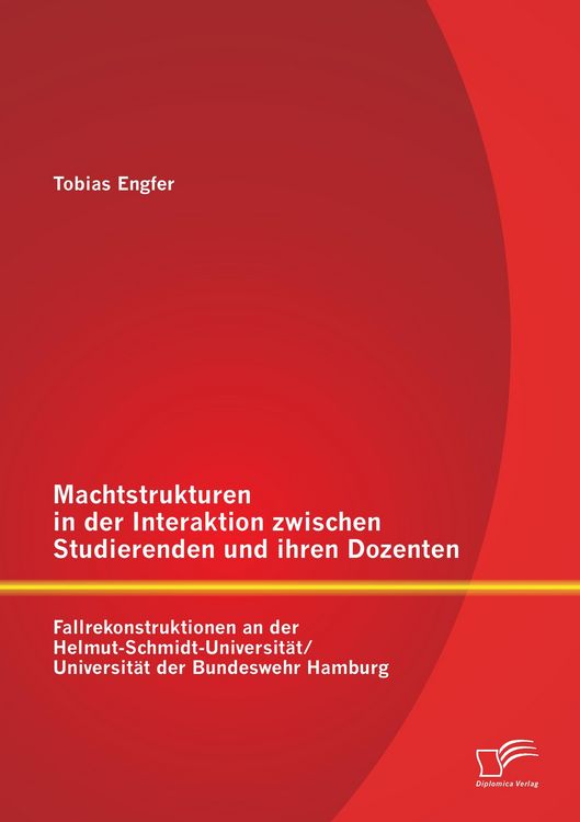 Produktbild: Machtstrukturen in der Interaktion zwischen Studierenden und ihren Dozenten: Fallrekonstruktionen an der Helmut-Schmidt-Universit&auml;t/ Universit&auml;t der Bundeswehr Hamburg