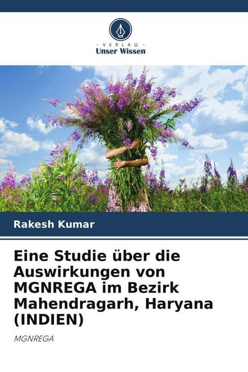 Produktbild: Eine Studie &uuml;ber die Auswirkungen von MGNREGA im Bezirk Mahendragarh, Haryana (INDIEN)