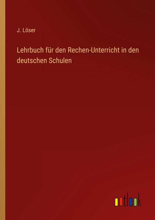 Produktbild: Lehrbuch f&uuml;r den Rechen-Unterricht in den deutschen Schulen