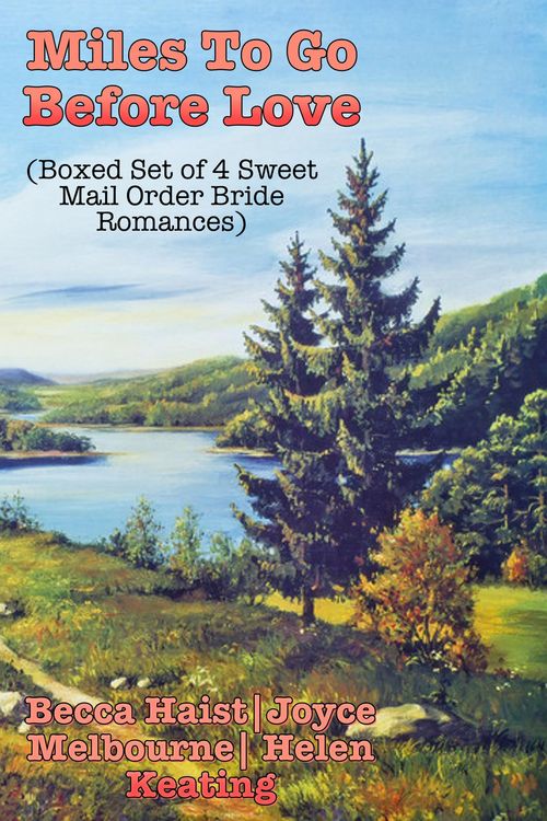 Produktbild: Miles To Go Before Love (Boxed Set of 4 Sweet Mail Order Bride Romances)