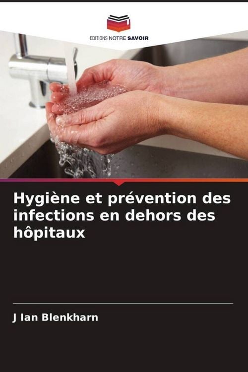 Produktbild: Hygi&egrave;ne et pr&eacute;vention des infections en dehors des h&ocirc;pitaux