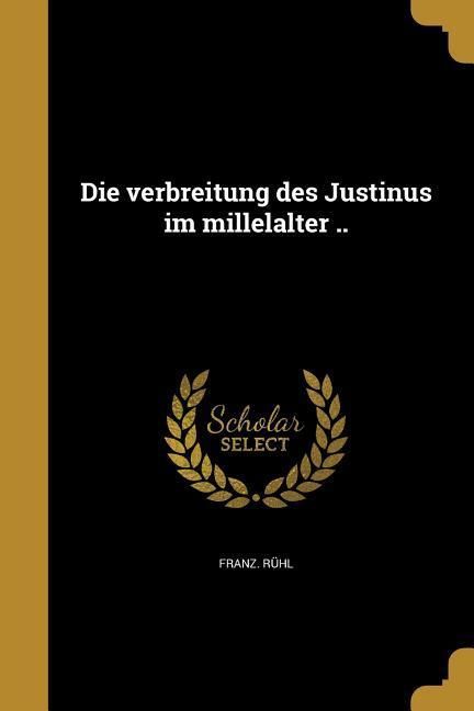 Produktbild: Die verbreitung des Justinus im millelalter ..