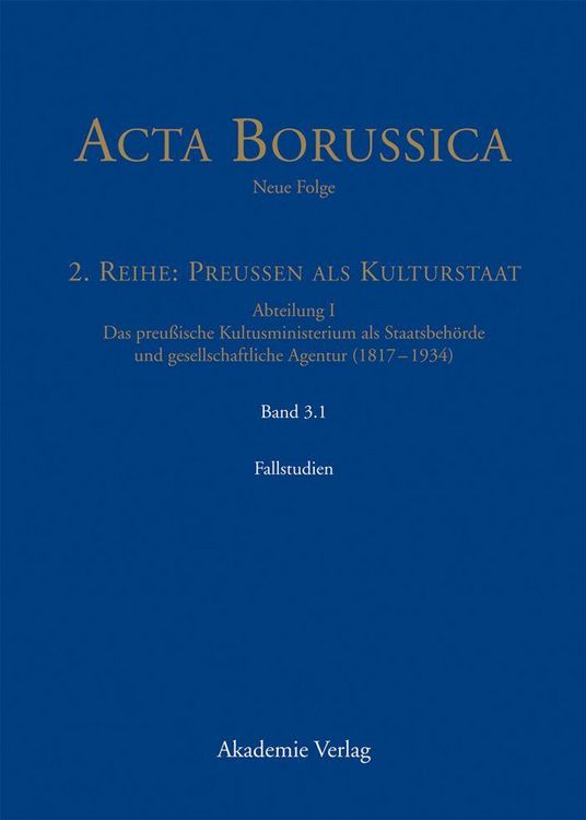 Produktbild: Kulturstaat und B&uuml;rgergesellschaft im Spiegel der T&auml;tigkeit des preu&szlig;ischen Kultusministeriums - Fallstudien