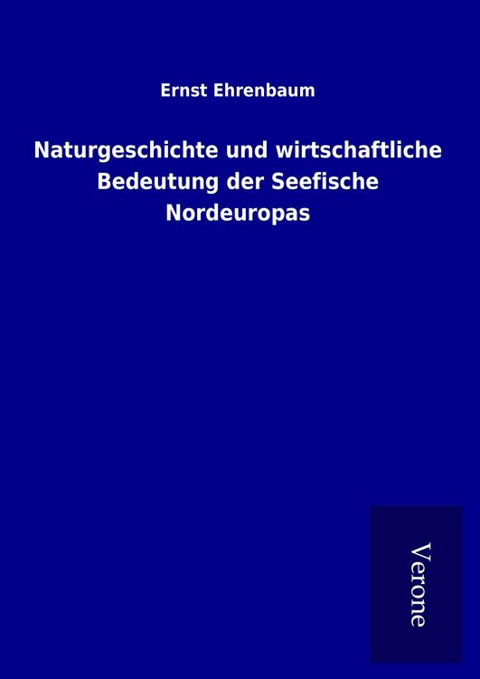 Produktbild: Naturgeschichte und wirtschaftliche Bedeutung der Seefische Nordeuropas