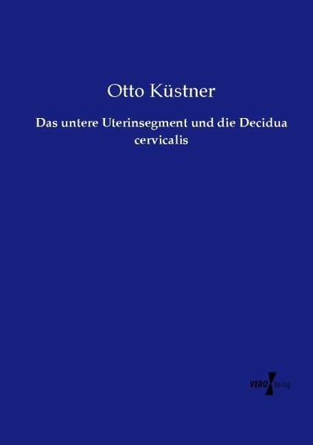 Produktbild: Das untere Uterinsegment und die Decidua cervicalis