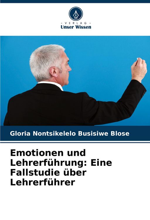 Produktbild: Emotionen und Lehrerf&uuml;hrung: Eine Fallstudie &uuml;ber Lehrerf&uuml;hrer