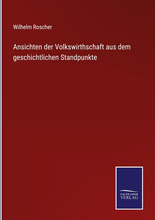 Produktbild: Ansichten der Volkswirthschaft aus dem geschichtlichen Standpunkte