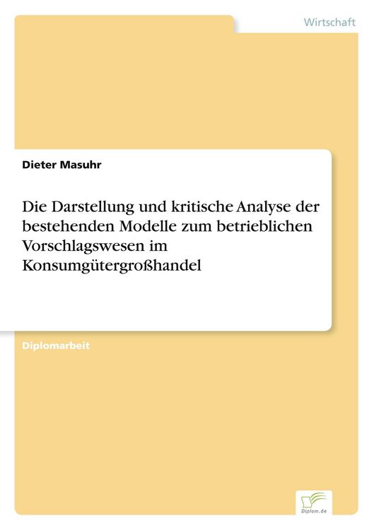 Produktbild: Die Darstellung und kritische Analyse der bestehenden Modelle zum betrieblichen Vorschlagswesen im Konsumg&uuml;tergro&szlig;handel