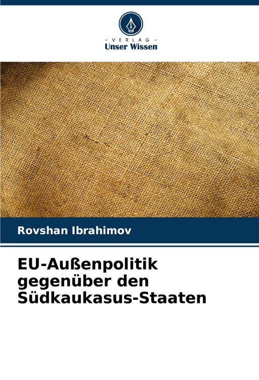 Produktbild: EU-Au&szlig;enpolitik gegen&uuml;ber den S&uuml;dkaukasus-Staaten