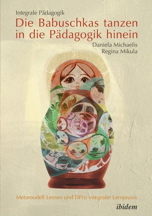 Produktbild: Michaelis, D: Integrale P&auml;dagogik. Die Babuschkas tanzen in