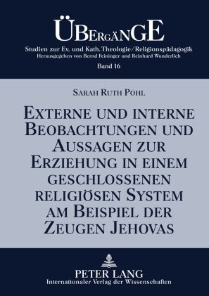 Produktbild: Externe und interne Beobachtungen und Aussagen zur Erziehung in einem geschlossenen religi&ouml;sen System am Beispiel der Zeugen Jehovas