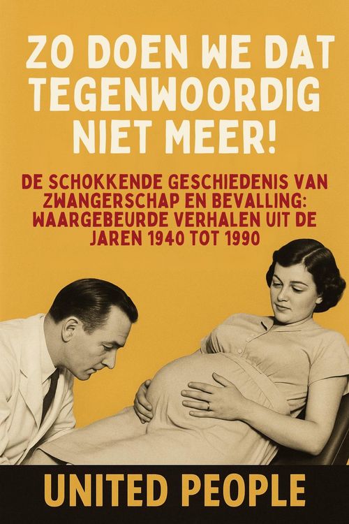 Produktbild: "Zo Doen We Dat Tegenwoordig Niet Meer!" - De Schokkende Geschiedenis van Zwangerschap en Bevalling: Waargebeurde Verhalen uit de Jaren 1940 tot 1990