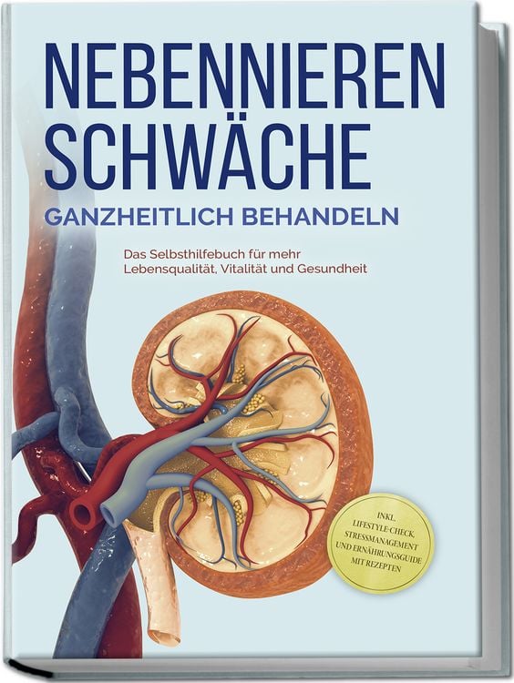 Produktbild: Nebennierenschw&auml;che ganzheitlich behandeln: Das Selbsthilfebuch f&uuml;r mehr Lebensqualit&auml;t, Vitalit&auml;t und Gesundheit - inkl. Lifestyle-Check, Stressmanagement und Ern&auml;hrungsguide mit Rezepten
