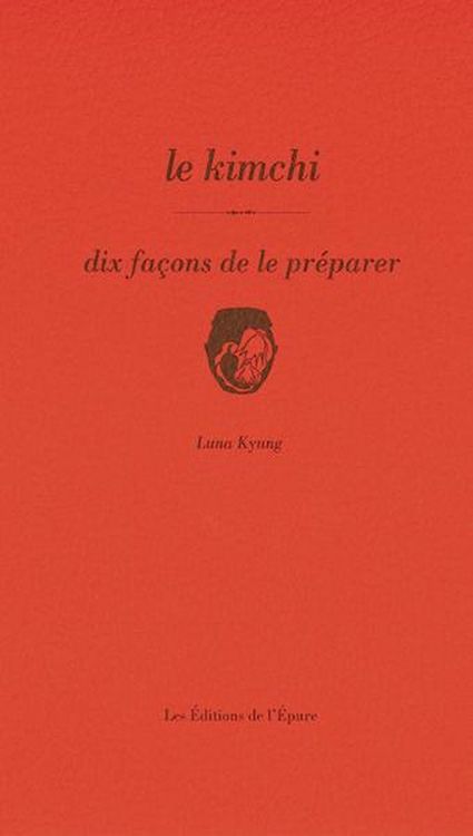 Produktbild: Le kimchi, dix fa&ccedil;ons de le pr&eacute;parer