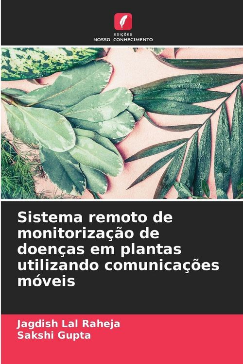 Produktbild: Sistema remoto de monitoriza&ccedil;&atilde;o de doen&ccedil;as em plantas utilizando comunica&ccedil;&otilde;es m&oacute;veis