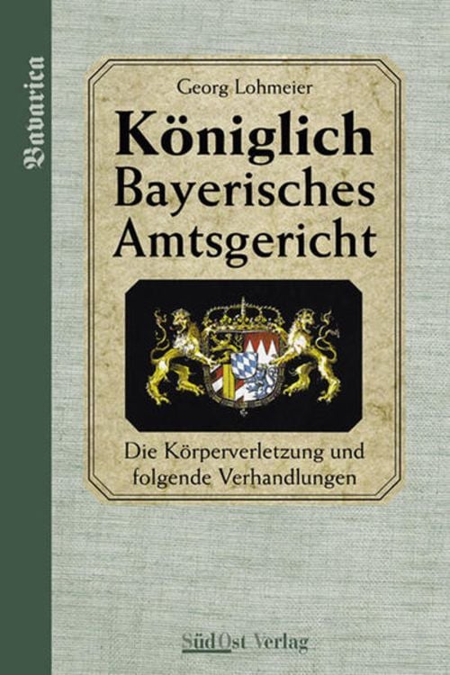 Produktbild: Das Königlich Bayerische Amtsgericht / Königlich Bayerisches Amtsgericht.