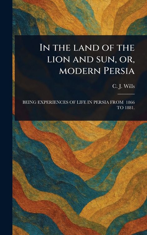 Produktbild: In the Land of the Lion and Sun, or, Modern Persia