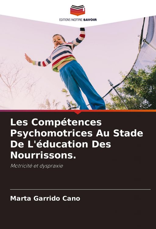 Produktbild: Les Comp&eacute;tences Psychomotrices Au Stade De L'&eacute;ducation Des Nourrissons.