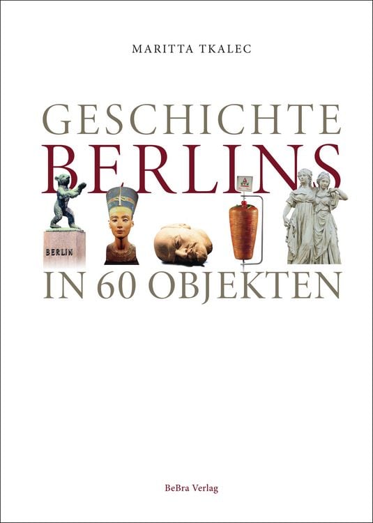 Produktbild: Geschichte Berlins in 60 Objekten