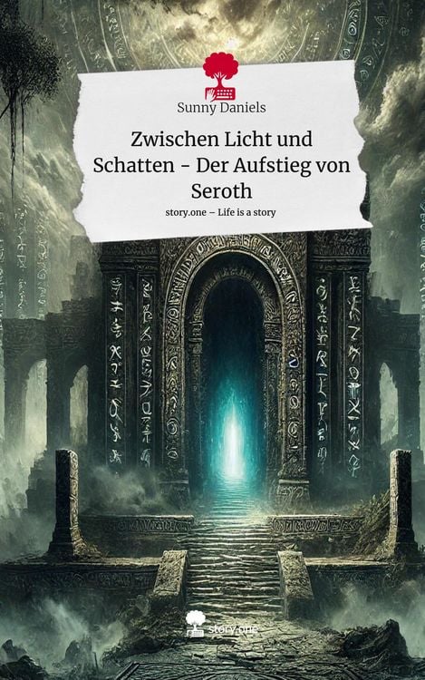 Zwischen Licht und Schatten - Der Aufstieg von Seroth. Life is a Story - story.one