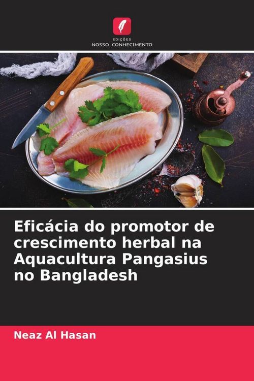 Produktbild: Efic&aacute;cia do promotor de crescimento herbal na Aquacultura Pangasius no Bangladesh