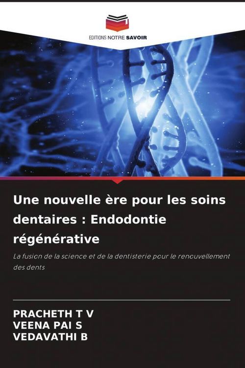 Produktbild: Une nouvelle &egrave;re pour les soins dentaires : Endodontie r&eacute;g&eacute;n&eacute;rative