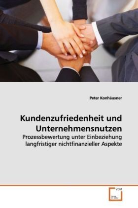 Produktbild: Konh&auml;usner, P: Kundenzufriedenheit und Unternehmensnutzen